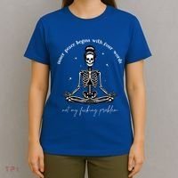 Inner Peace Begins With Four Words Not My Fucking Problem T-Shirt thumb 4