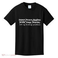 Inner Peace Begins With Four Words Kids T-Shirt thumb 0