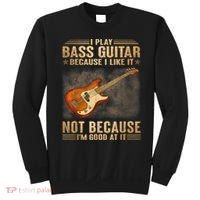 I Play Bass Guitar Because I Like It Not Because I'm Good At Sweatshirt thumb 0