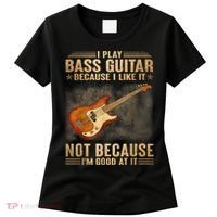 I Play Bass Guitar Because I Like It Not Because I'm Good At Women's T-Shirt thumb 0