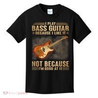 I Play Bass Guitar Because I Like It Not Because I'm Good At Kids T-Shirt thumb 0