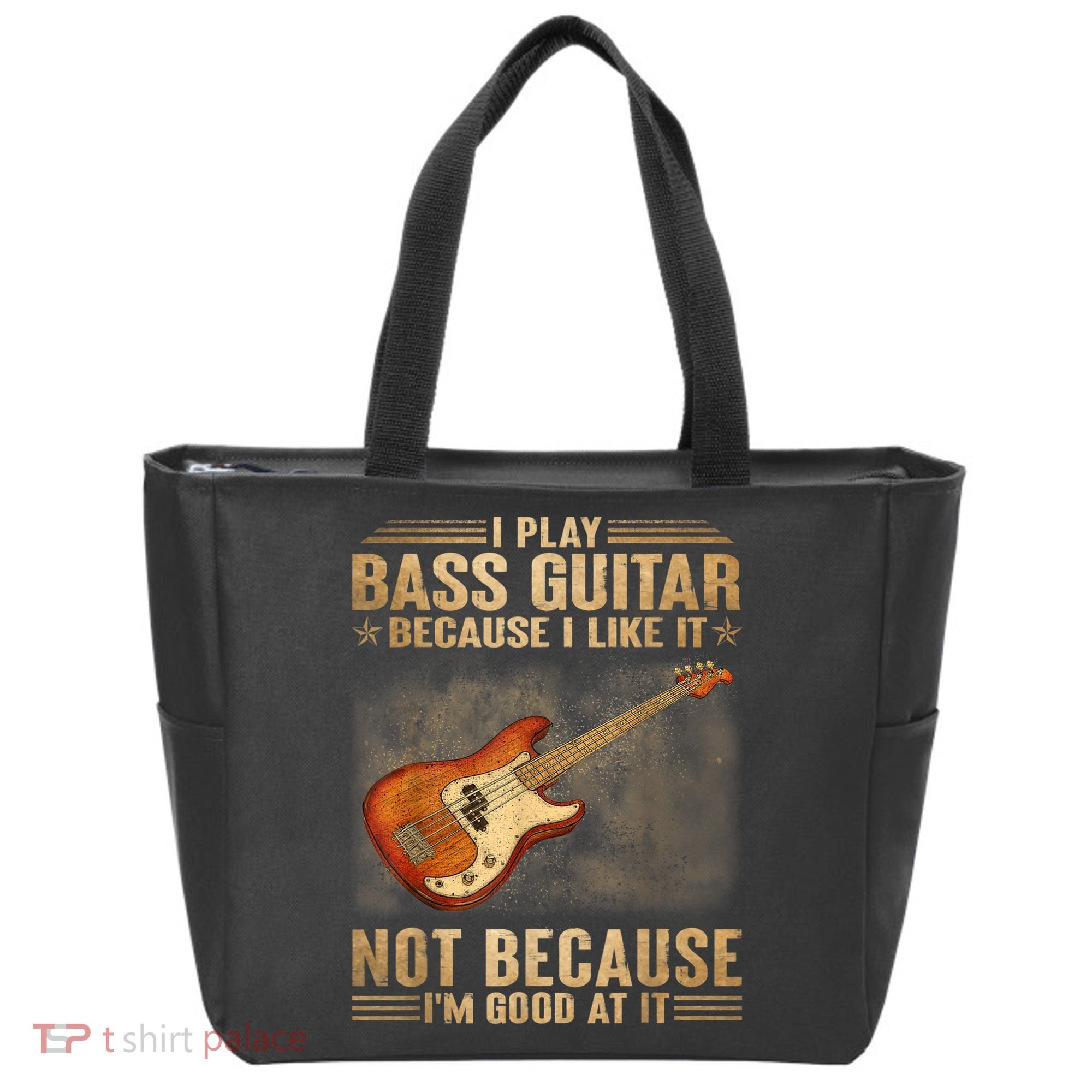 I Play Bass Guitar Because I Like It Not Because I'm Good At Tote Bag