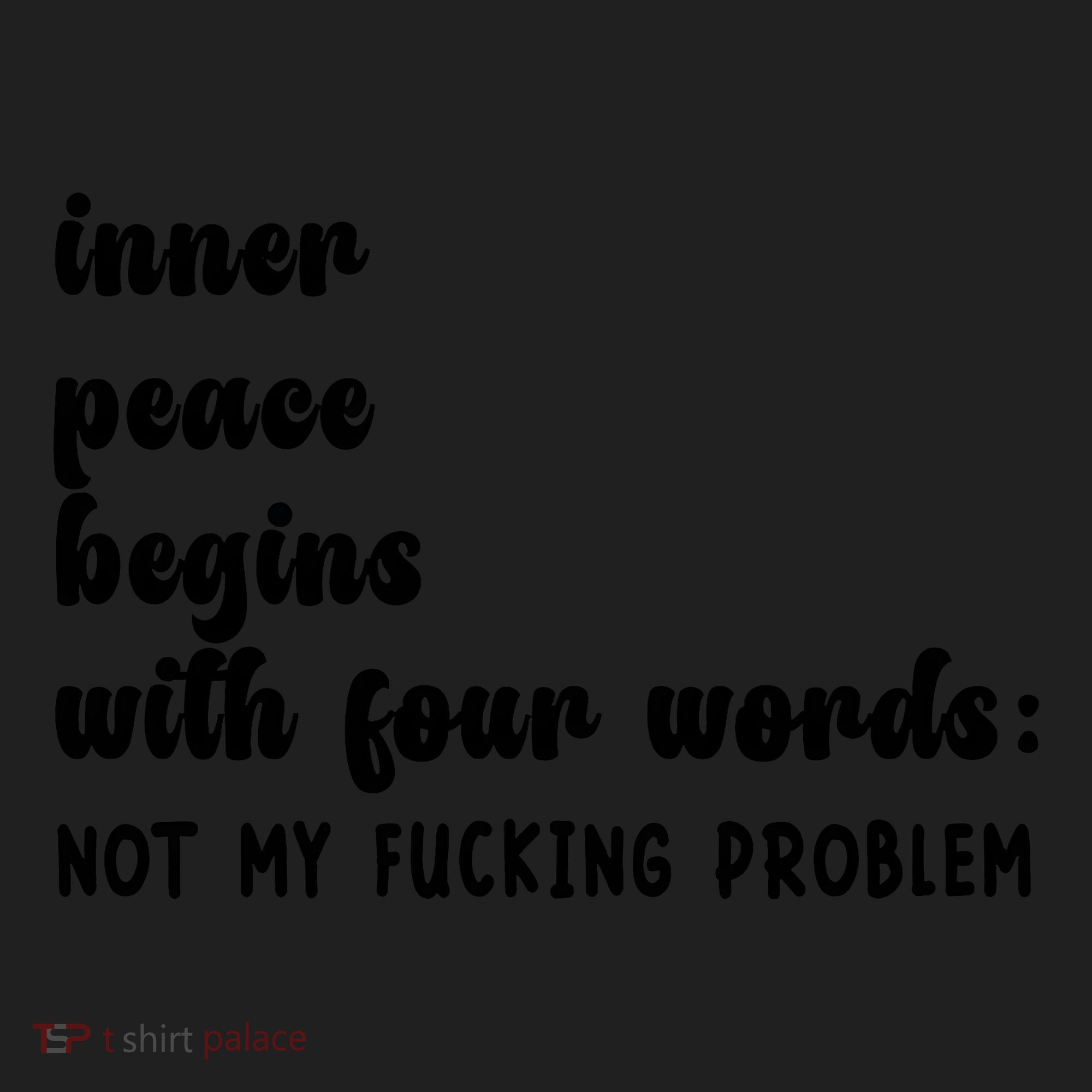 Inner Peace Begins With Four Words Hilarious Joke Women's Sweatshirt