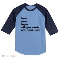Inner Peace Begins With Four Words Hilarious Joke Raglan Baseball Sleeve Shirt thumb 0