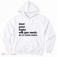 Inner Peace Begins With Four Words Hilarious Joke Hoodie thumb 0