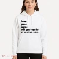 Inner Peace Begins With Four Words Hilarious Joke Hoodie thumb 5