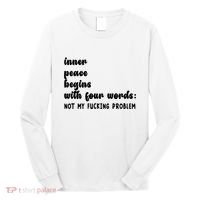 Inner Peace Begins With Four Words Hilarious Joke Long Sleeve Shirt thumb 0