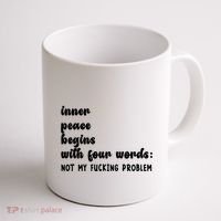Inner Peace Begins With Four Words Hilarious Joke Coffee Mug thumb 1