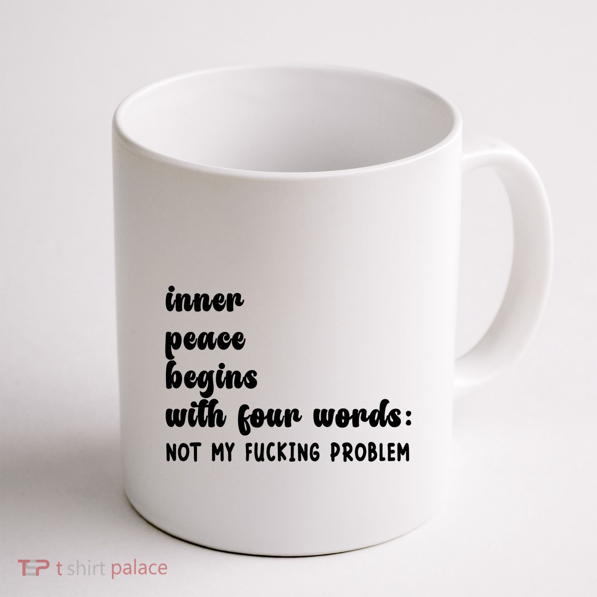 Inner Peace Begins With Four Words Hilarious Joke Coffee Mug
