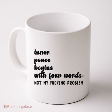 Inner Peace Begins With Four Words Hilarious Joke Coffee Mug