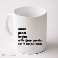 Inner Peace Begins With Four Words Hilarious Joke Coffee Mug thumb 0