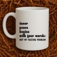 Inner Peace Begins With Four Words Hilarious Joke Coffee Mug thumb 2