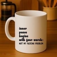 Inner Peace Begins With Four Words Hilarious Joke Coffee Mug thumb 4