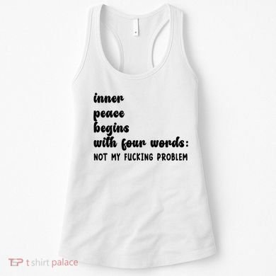 Inner Peace Begins With Four Words Hilarious Joke Women's Tank Top