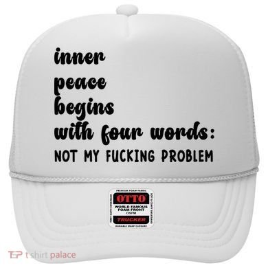 Inner Peace Begins With Four Words Hilarious Joke Hat