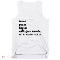 Inner Peace Begins With Four Words Hilarious Joke Tank Top thumb 0