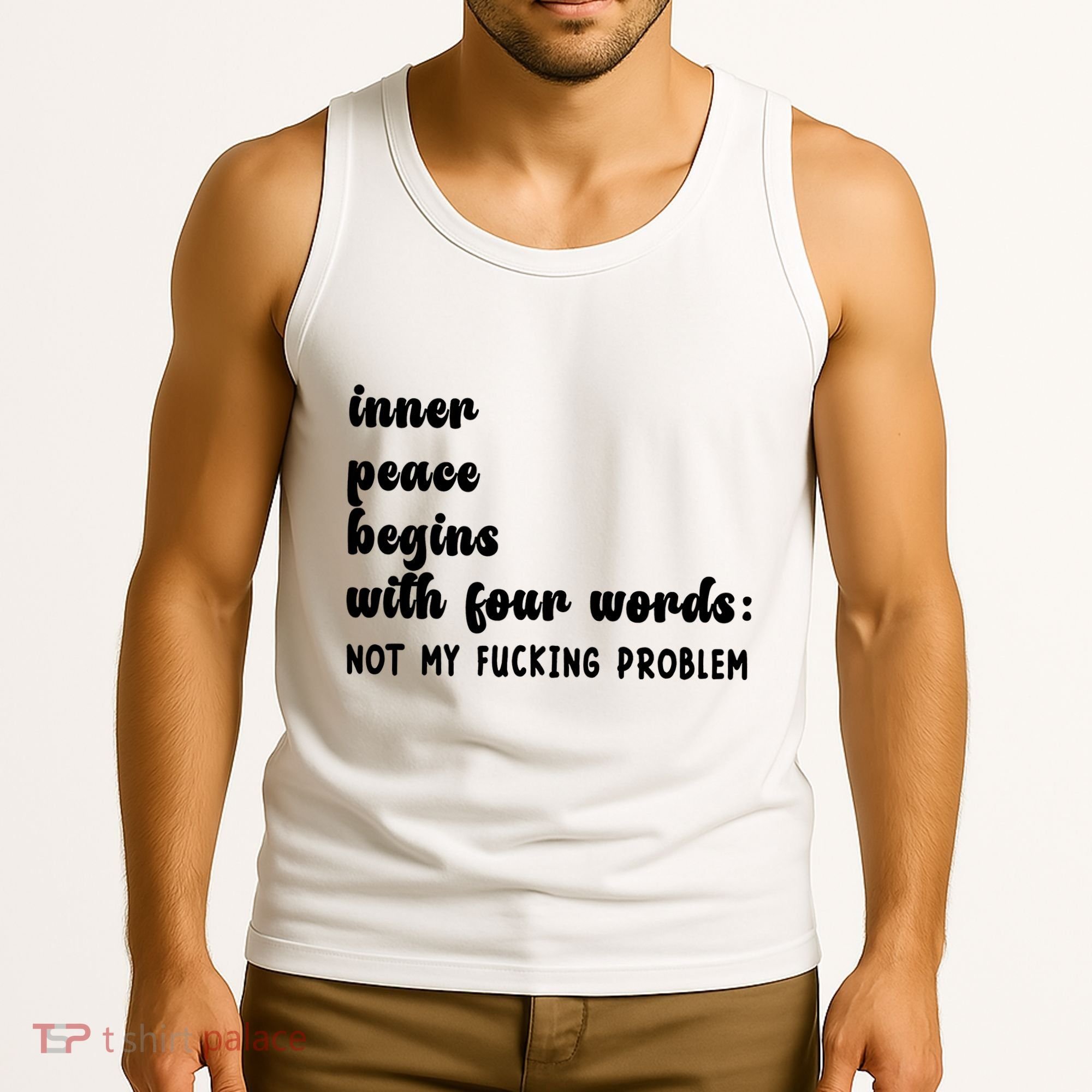 Inner Peace Begins With Four Words Hilarious Joke Tank Top