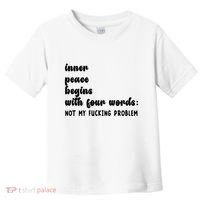 Inner Peace Begins With Four Words Hilarious Joke Toddler T-Shirt thumb 0