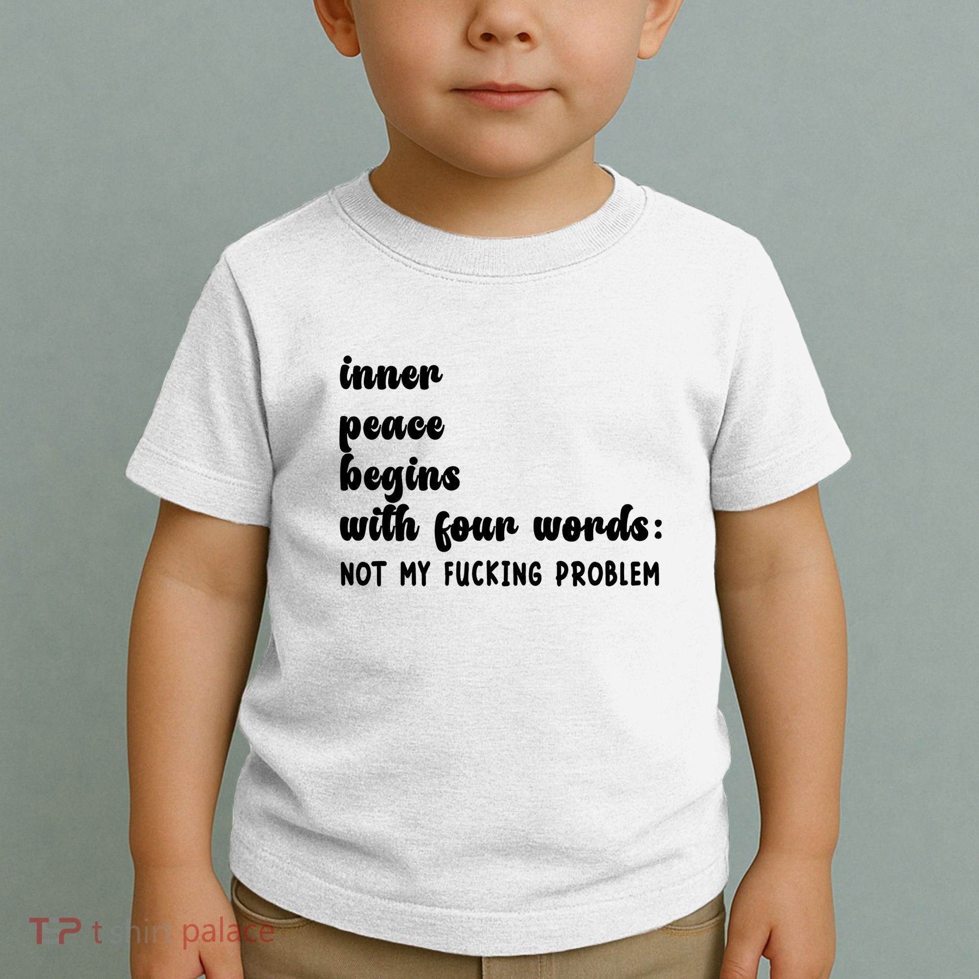 Inner Peace Begins With Four Words Hilarious Joke Toddler T-Shirt