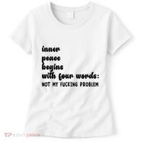 Inner Peace Begins With Four Words Hilarious Joke Women's T-Shirt thumb 0