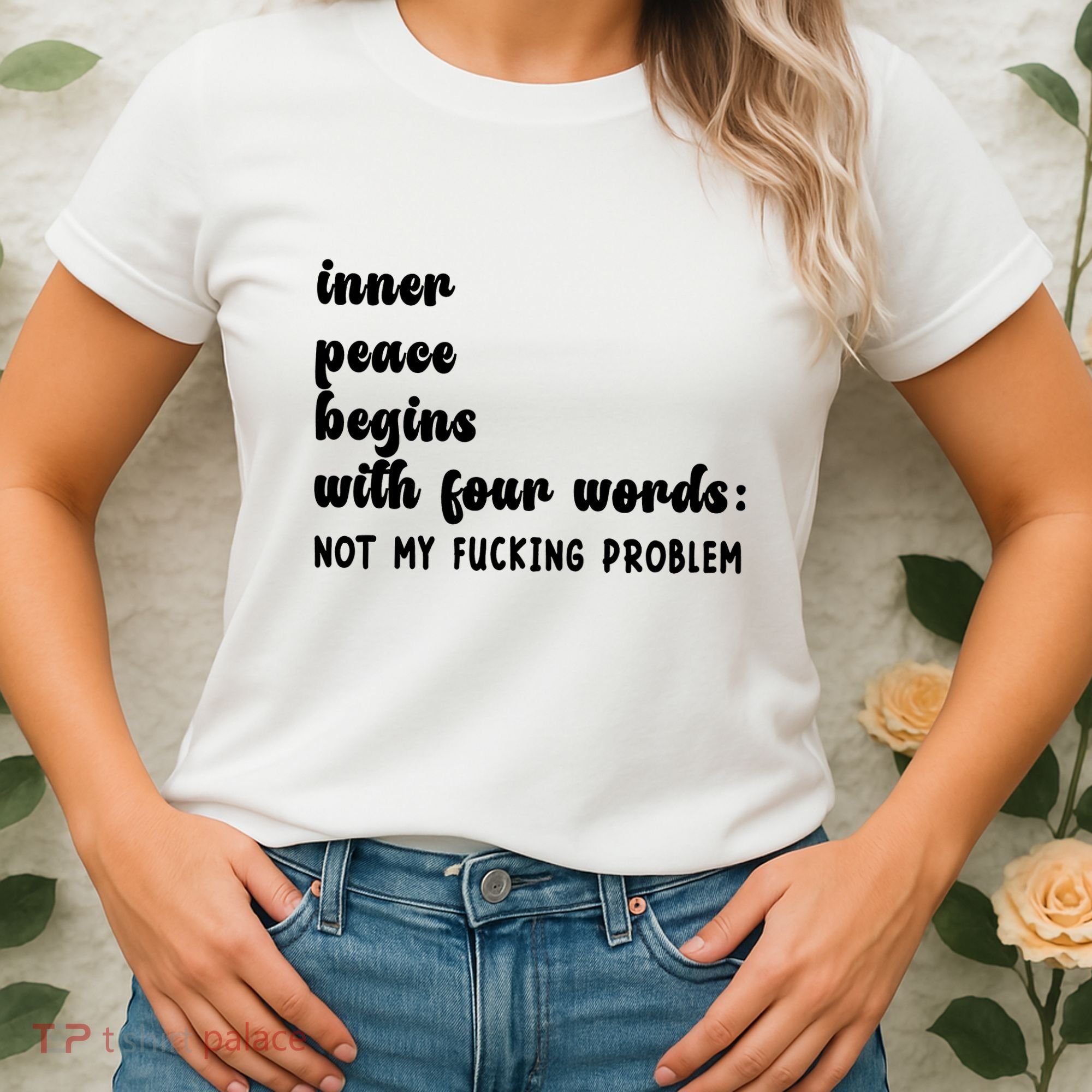 Inner Peace Begins With Four Words Hilarious Joke Women's T-Shirt