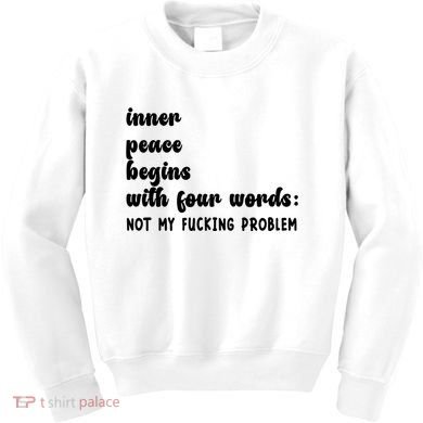 Inner Peace Begins With Four Words Hilarious Joke Kids Sweatshirt
