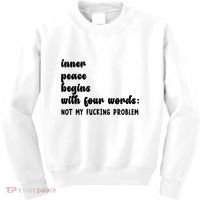 Inner Peace Begins With Four Words Hilarious Joke Kids Sweatshirt thumb 0