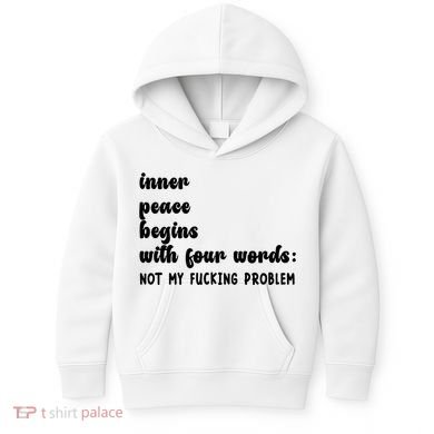 Inner Peace Begins With Four Words Hilarious Joke Kids Hoodie
