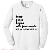 Inner Peace Begins With Four Words Hilarious Joke Kids Long Sleeve Shirt thumb 0