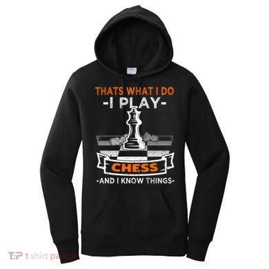 I Play Chess And I Know Things Chess Player Chess Board Meaningful Gift Women's Hoodie