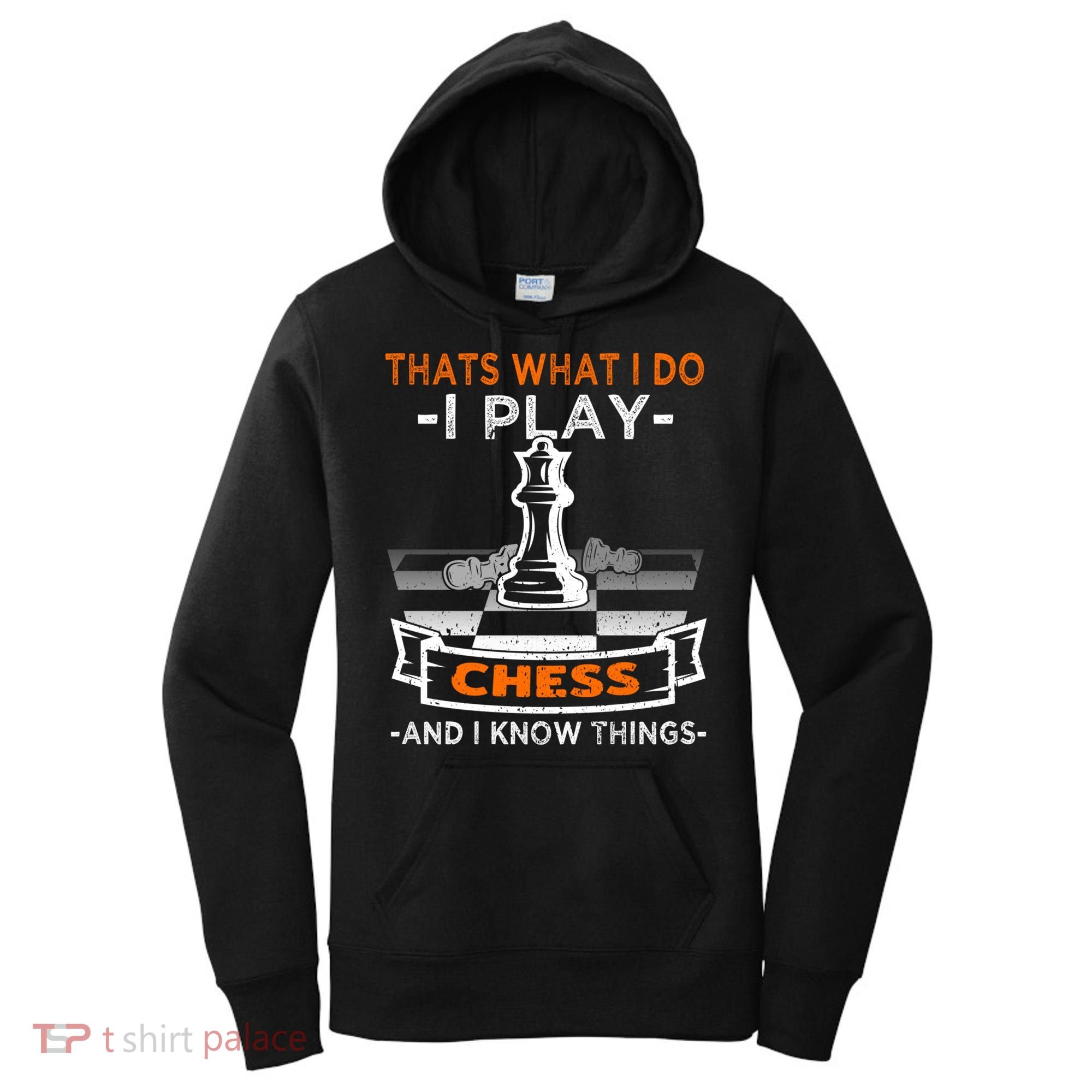 I Play Chess And I Know Things Chess Player Chess Board Meaningful Gift Women's Hoodie