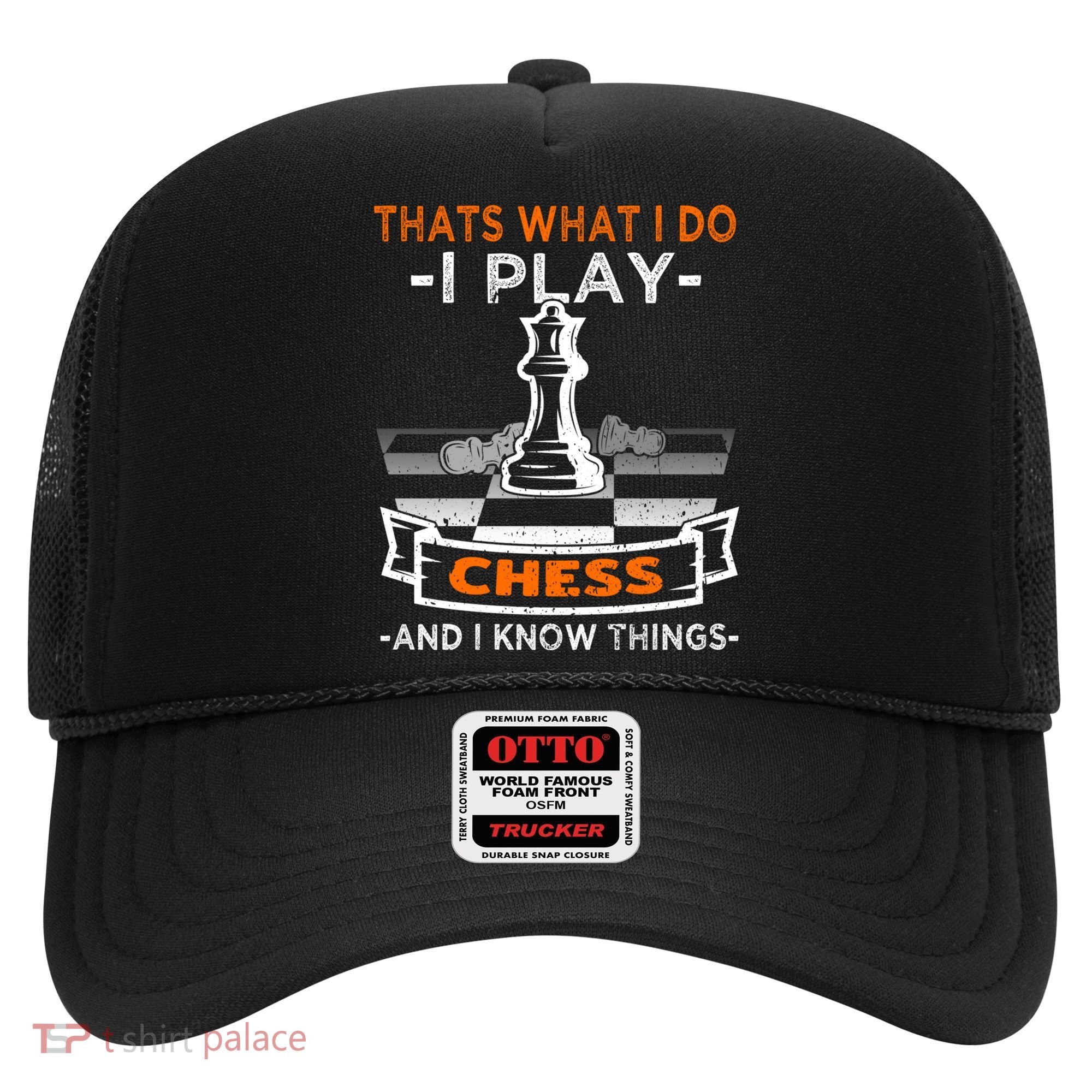 I Play Chess And I Know Things Chess Player Chess Board Meaningful Gift Hat