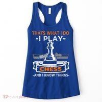 I Play Chess And I Know Things Chess Player Chess Board Meaningful Gift Women's Tank Top thumb 0