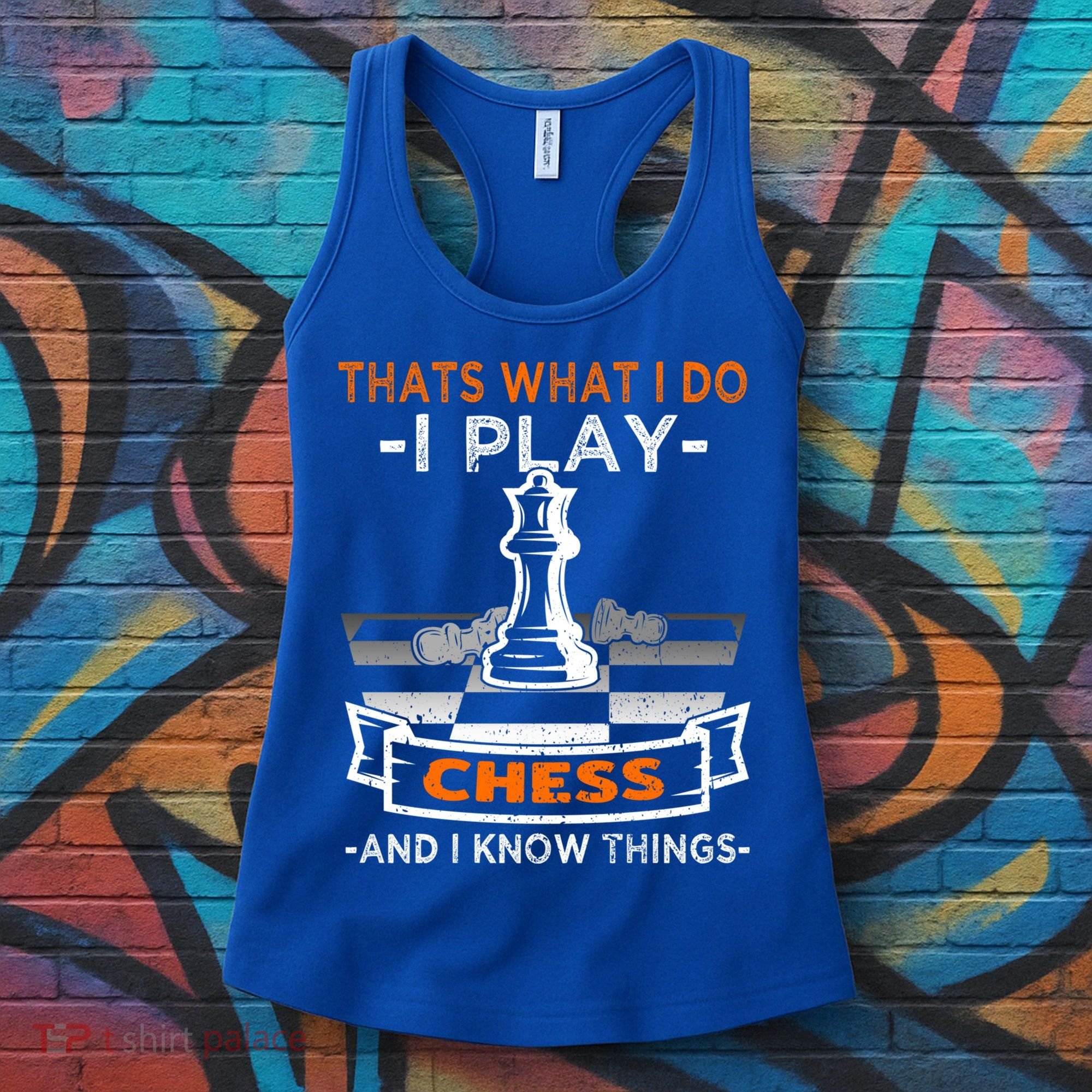 I Play Chess And I Know Things Chess Player Chess Board Meaningful Gift Women's Tank Top