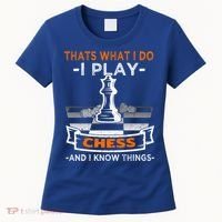 I Play Chess And I Know Things Chess Player Chess Board Meaningful Gift Women's T-Shirt thumb 0