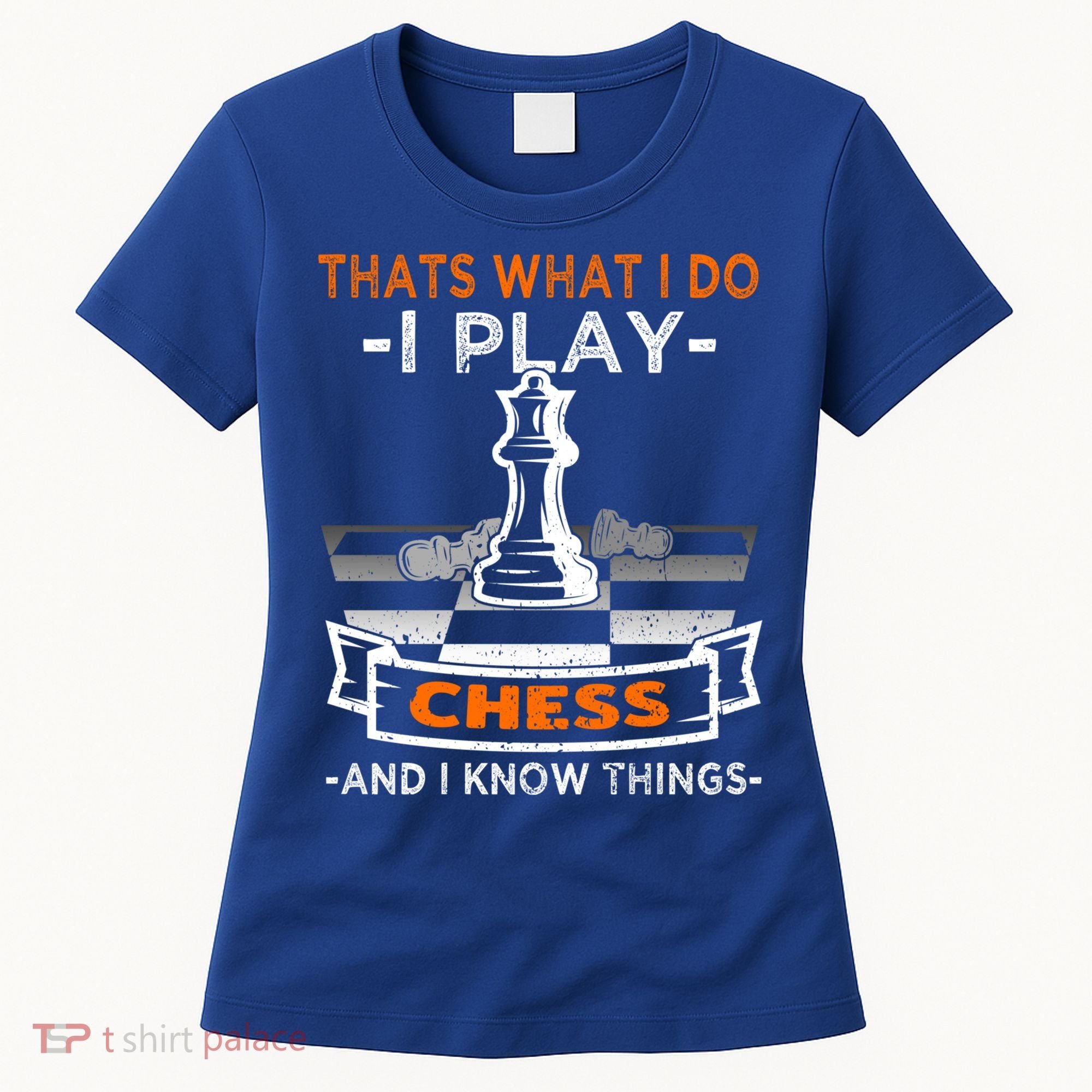 I Play Chess And I Know Things Chess Player Chess Board Meaningful Gift Women's T-Shirt