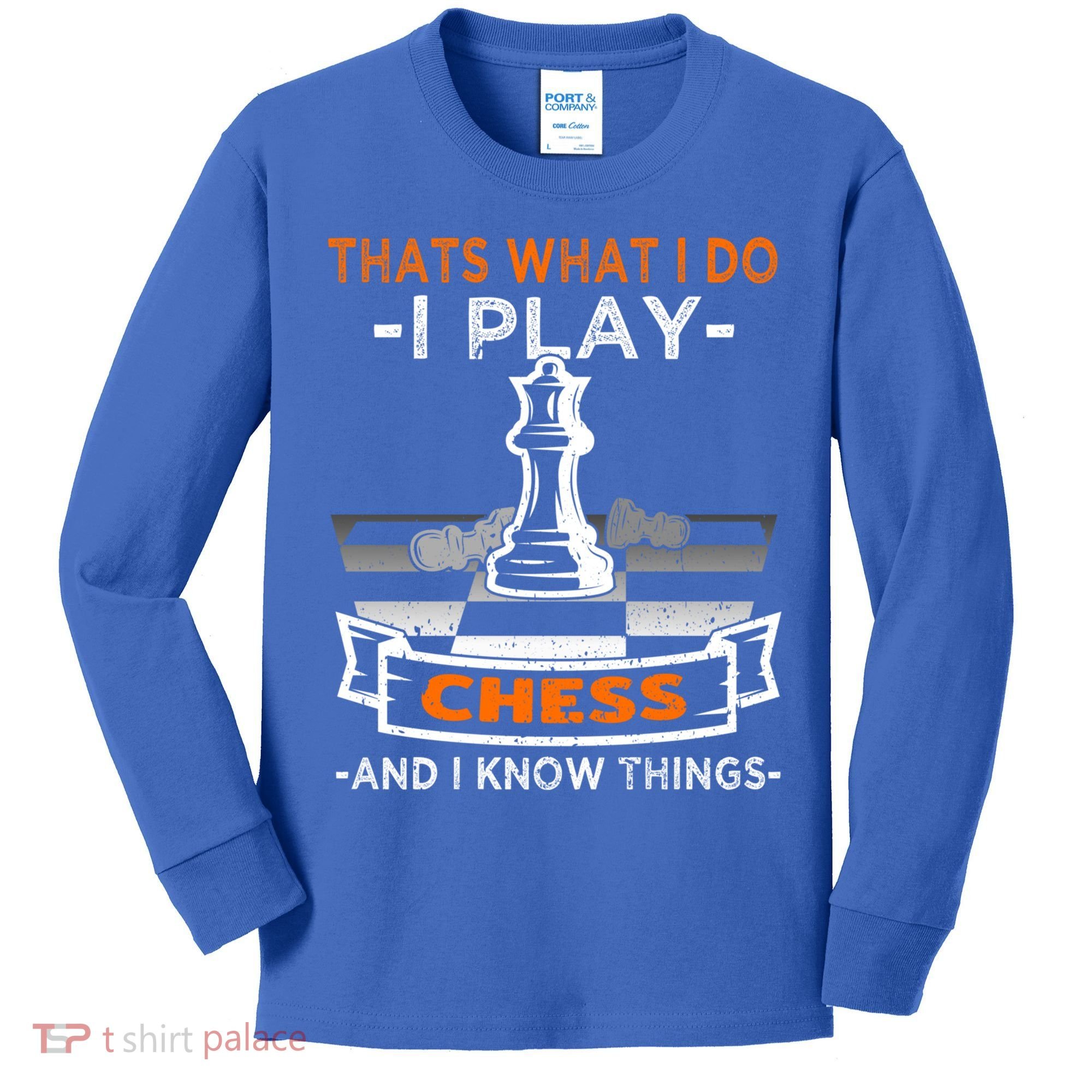 I Play Chess And I Know Things Chess Player Chess Board Meaningful Gift Kids Long Sleeve Shirt