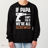 If Papa Can't Fix It We're All Screwed Women's Sweatshirt thumb 0