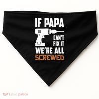 If Papa Can't Fix It We're All Screwed USA-Made Doggie Bandana thumb 0