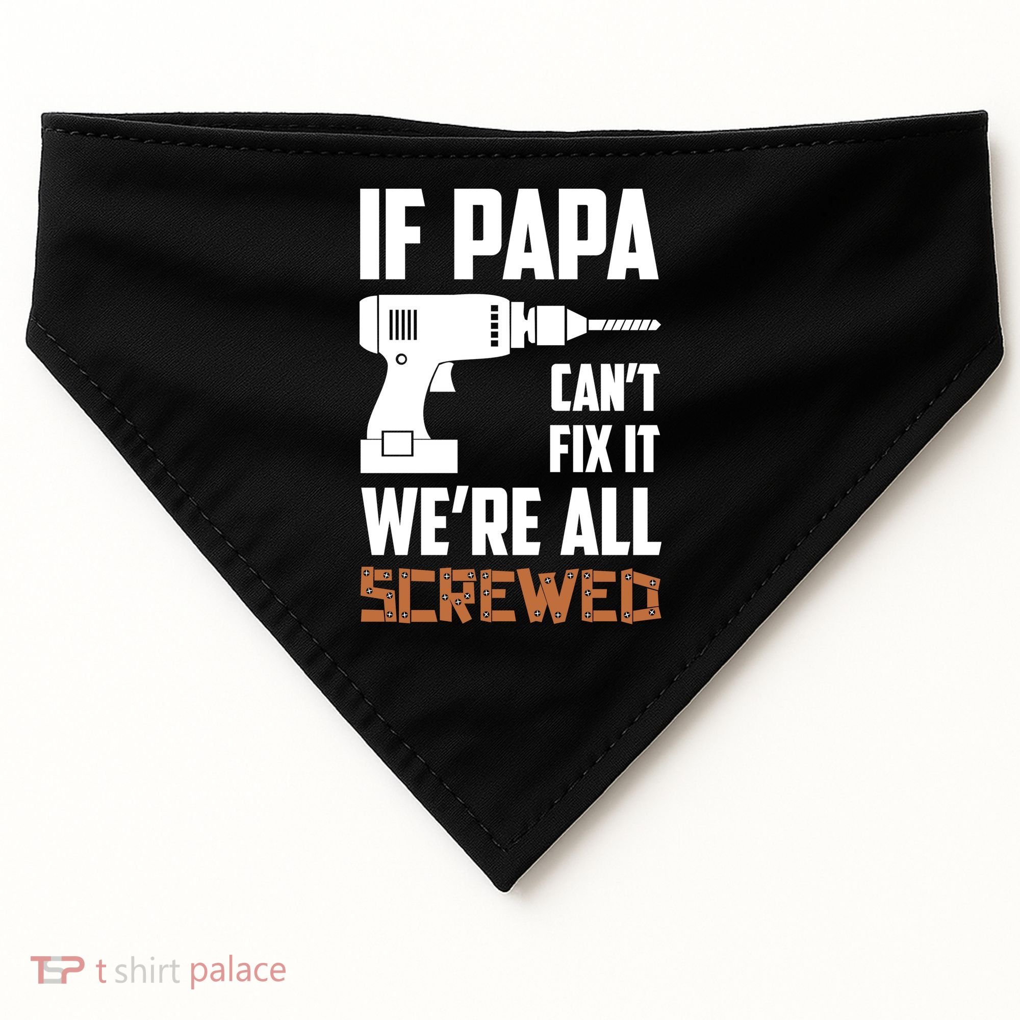 If Papa Can't Fix It We're All Screwed USA-Made Doggie Bandana