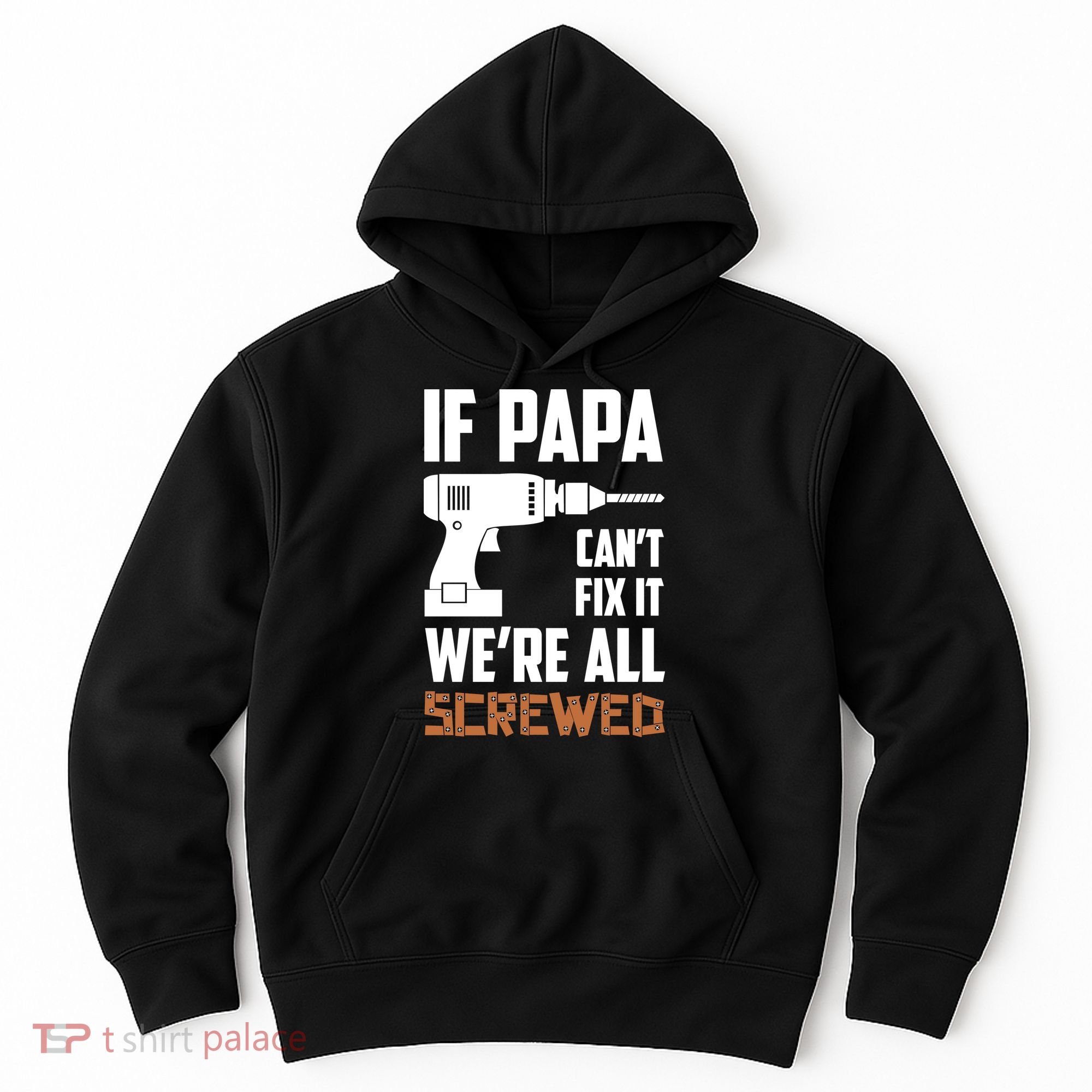 If Papa Can't Fix It We're All Screwed Hoodie