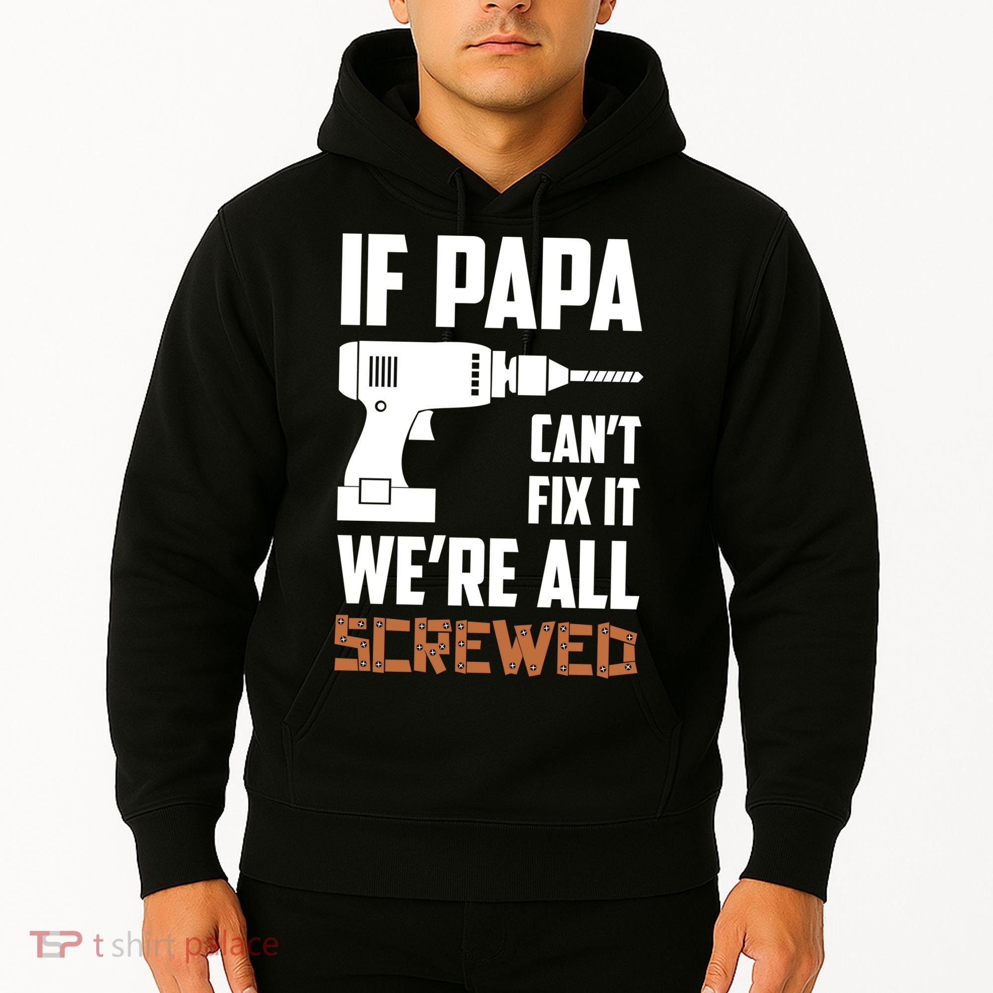 If Papa Can't Fix It We're All Screwed Hoodie