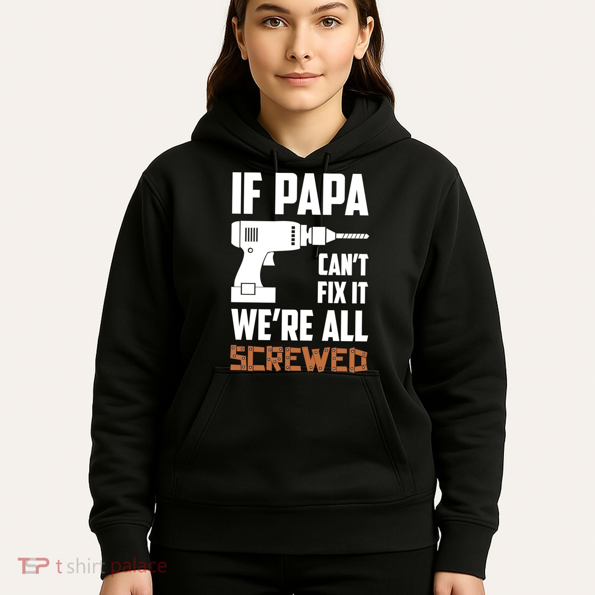 If Papa Can't Fix It We're All Screwed Hoodie