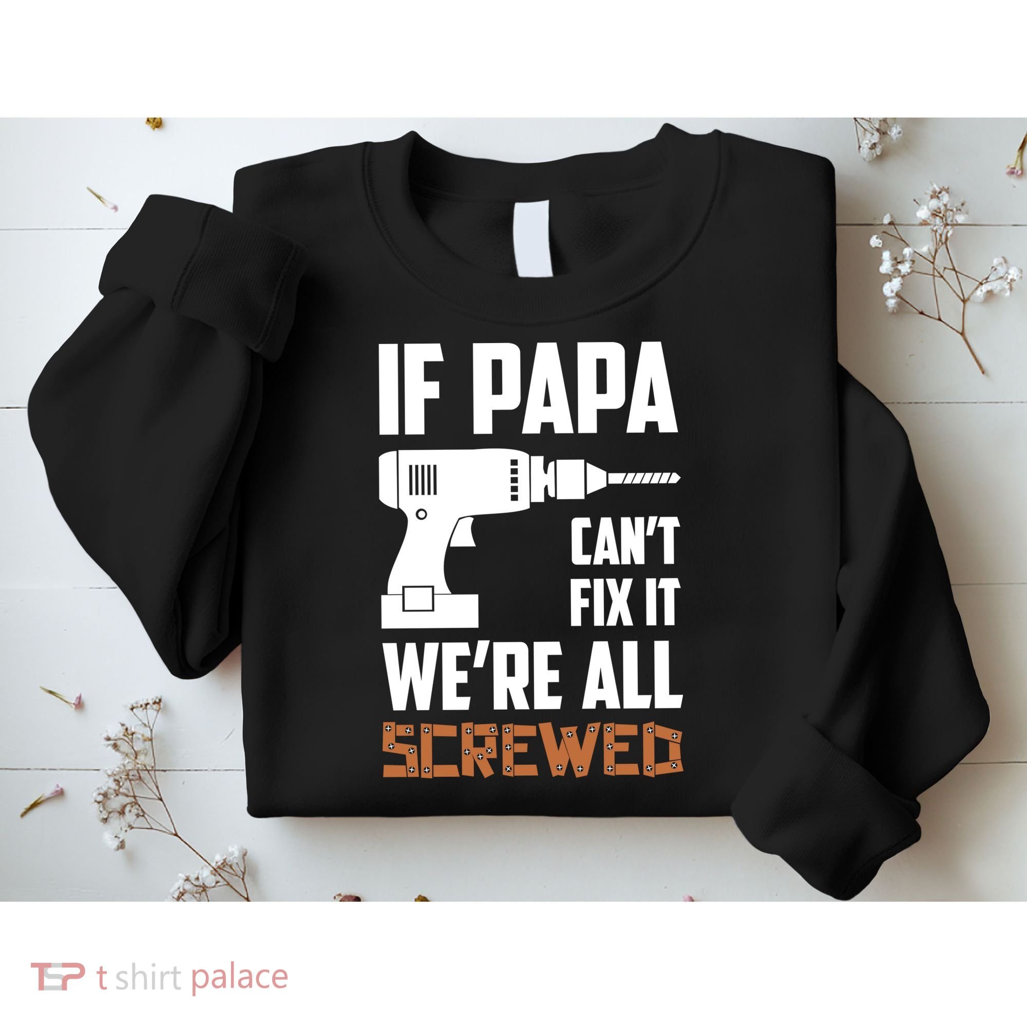 If Papa Can't Fix It We're All Screwed Sweatshirt