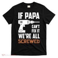 If Papa Can't Fix It We're All Screwed T-Shirt thumb 0