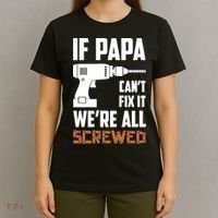 If Papa Can't Fix It We're All Screwed T-Shirt thumb 4