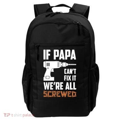 If Papa Can't Fix It We're All Screwed Backpack