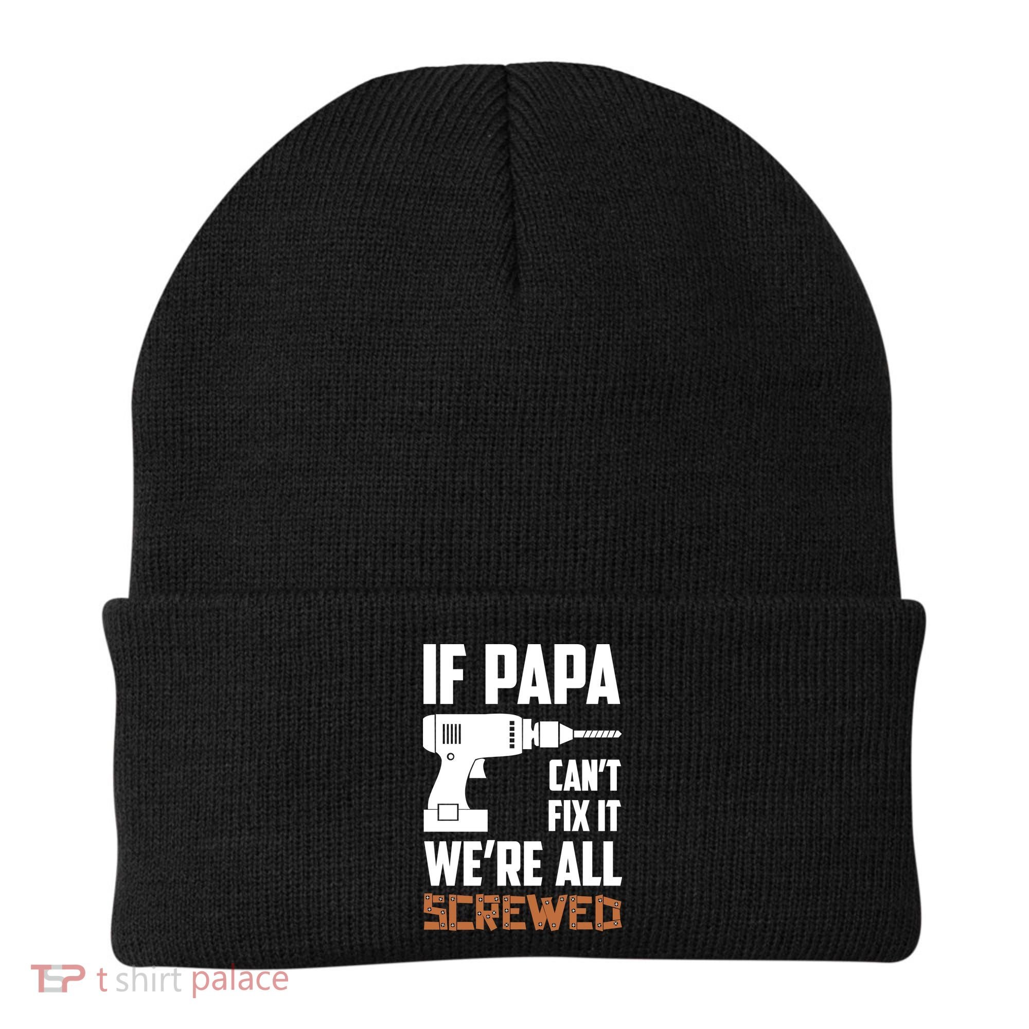 If Papa Can't Fix It We're All Screwed Beanie