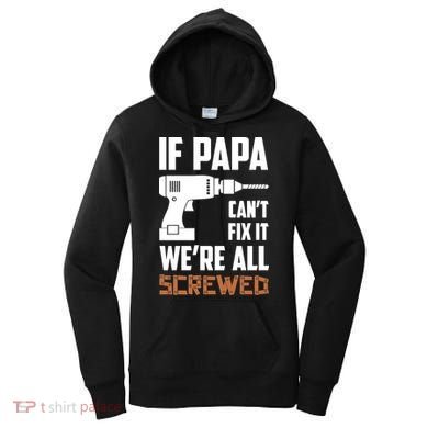 If Papa Can't Fix It We're All Screwed Women's Hoodie