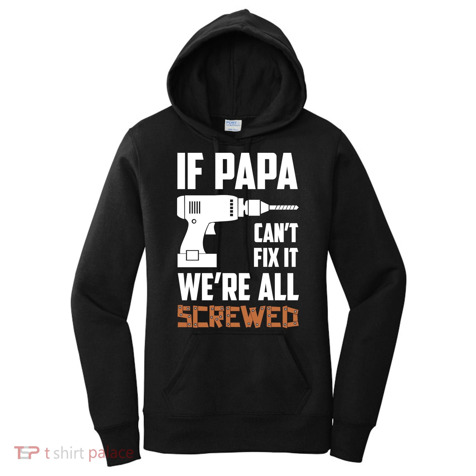 If Papa Can't Fix It We're All Screwed Women's Hoodie